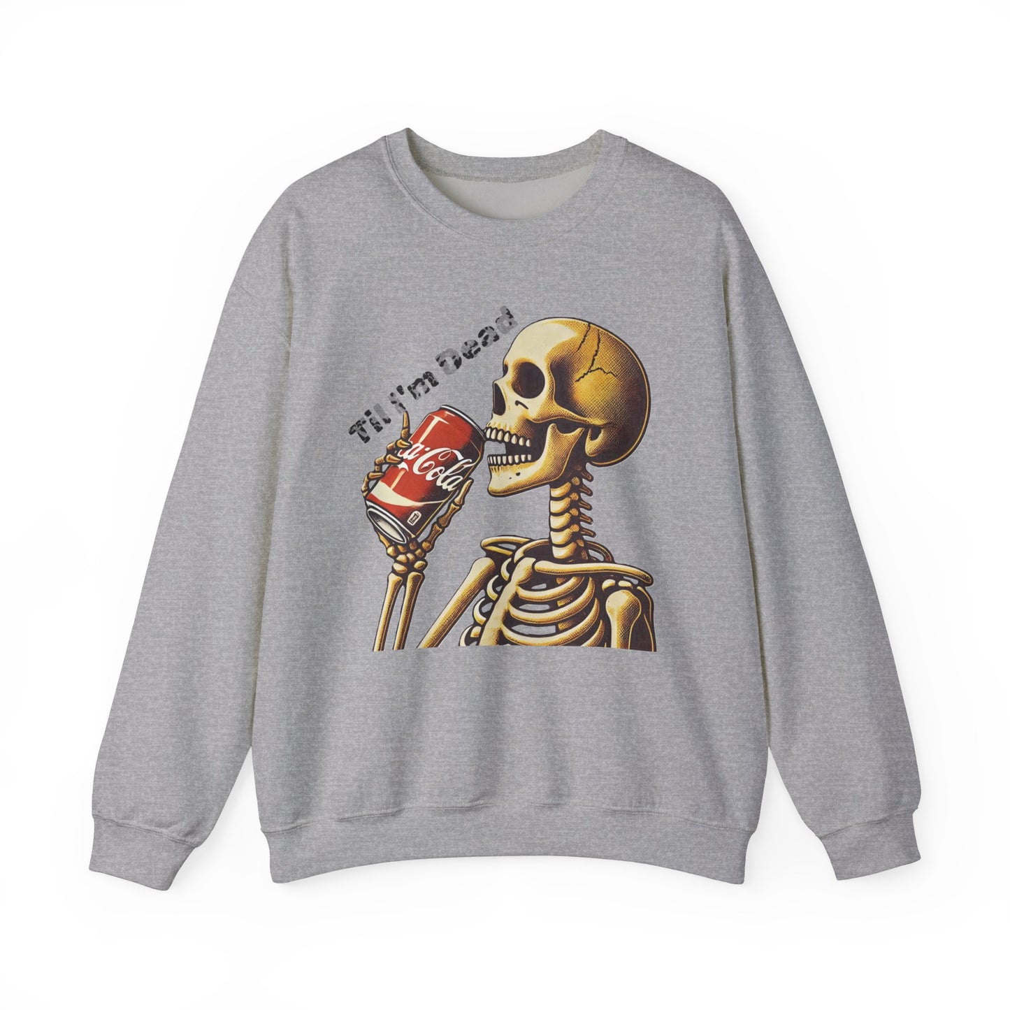 Til I'm Dead Skeleton Drinking A Coke Halloween Sweatshirt