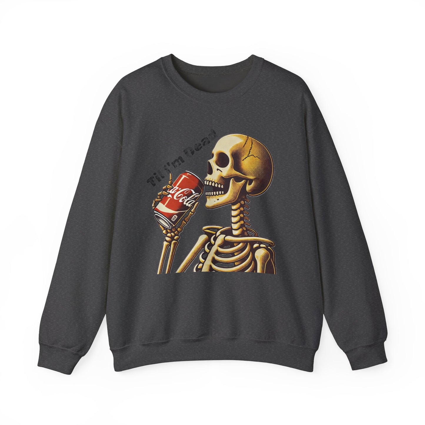 Til I'm Dead Skeleton Drinking A Coke Halloween Sweatshirt