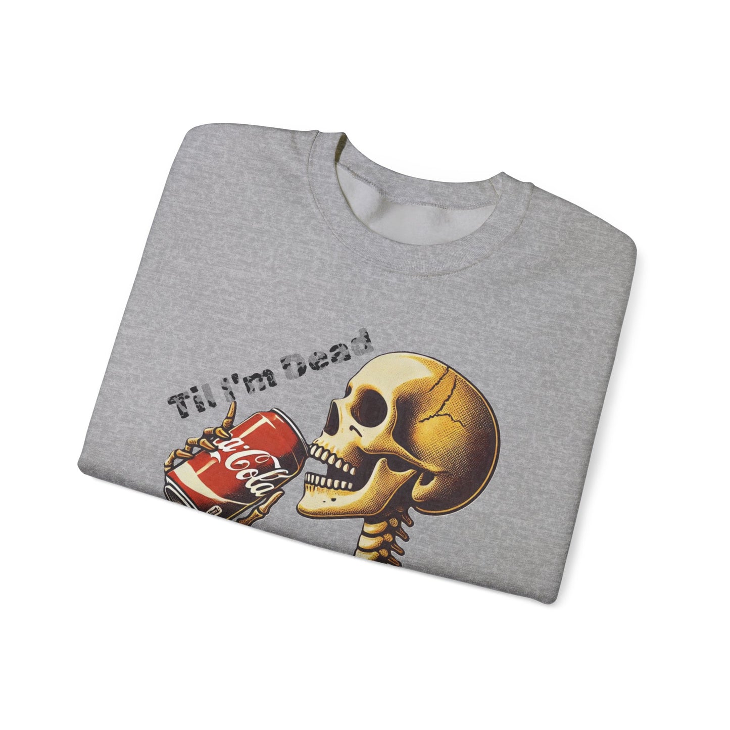 Til I'm Dead Skeleton Drinking A Coke Halloween Sweatshirt