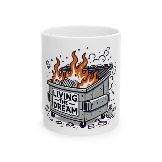 Living The Dream Dumpster Fire Funny Meme Mug 11oz or 15oz