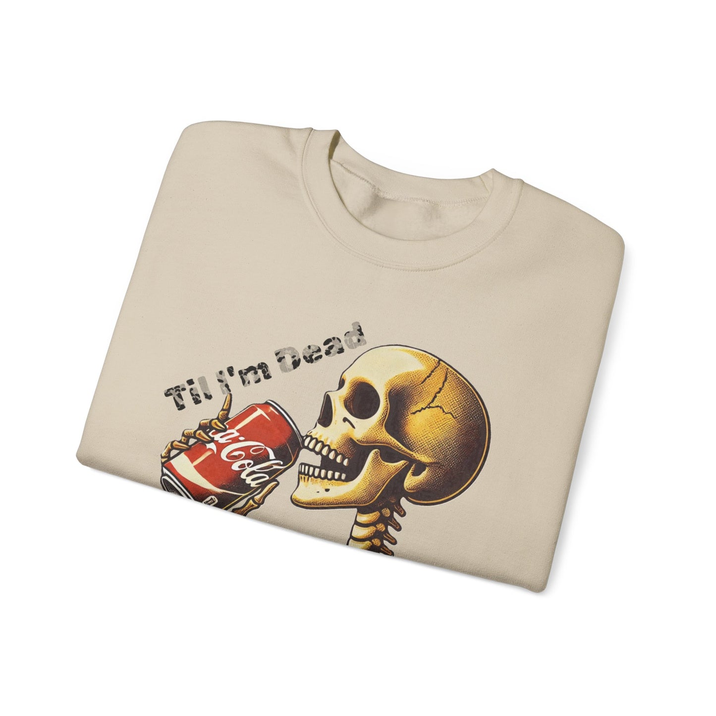 Til I'm Dead Skeleton Drinking A Coke Halloween Sweatshirt