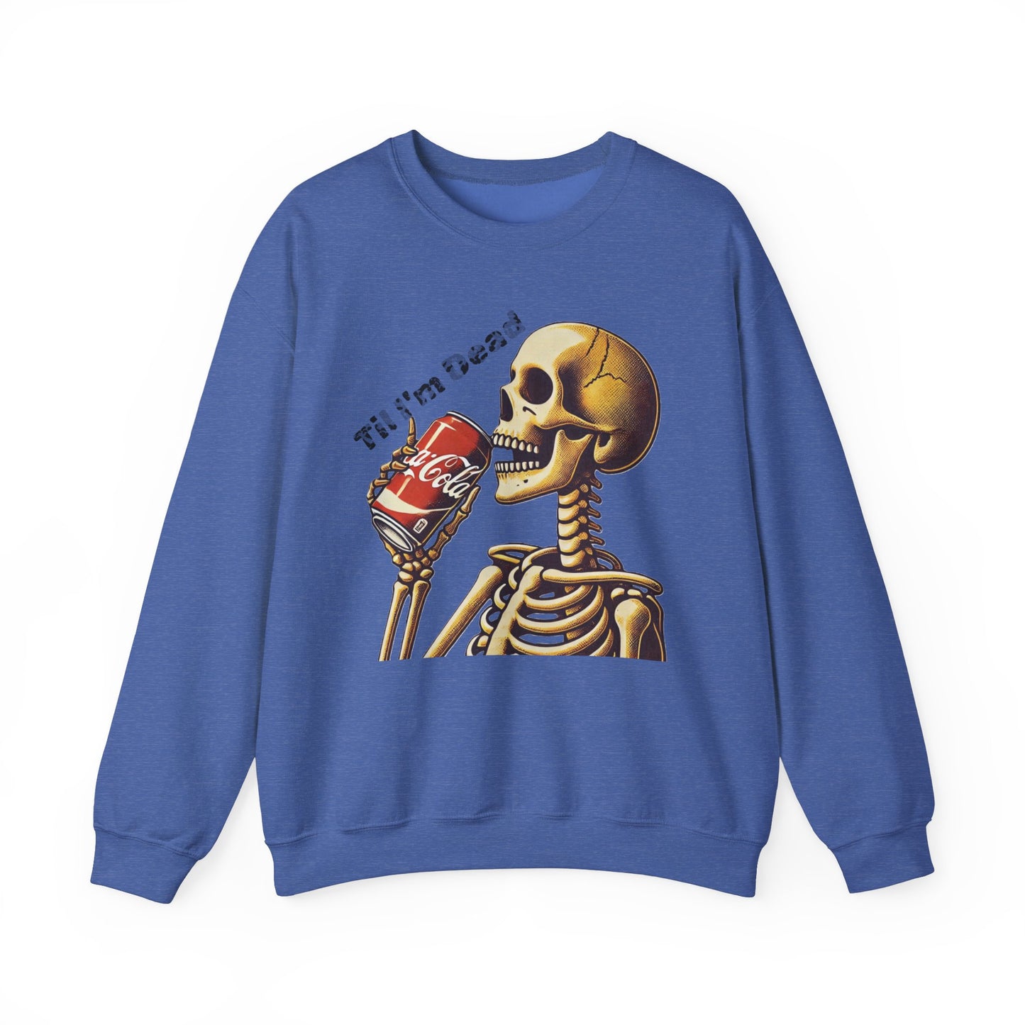 Til I'm Dead Skeleton Drinking A Coke Halloween Sweatshirt