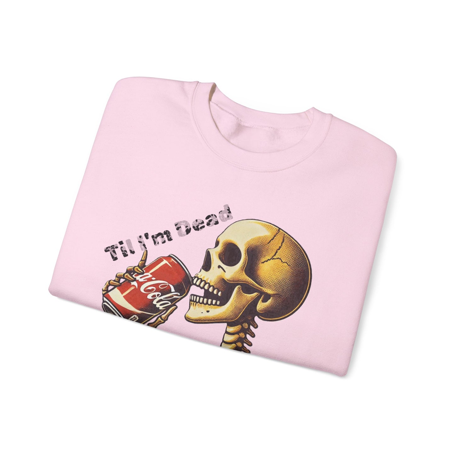 Til I'm Dead Skeleton Drinking A Coke Halloween Sweatshirt