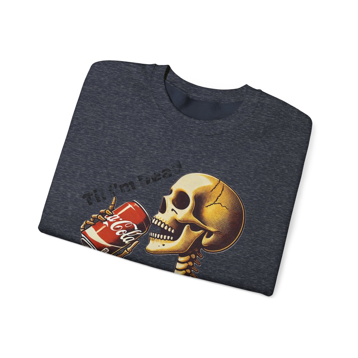 Til I'm Dead Skeleton Drinking A Coke Halloween Sweatshirt