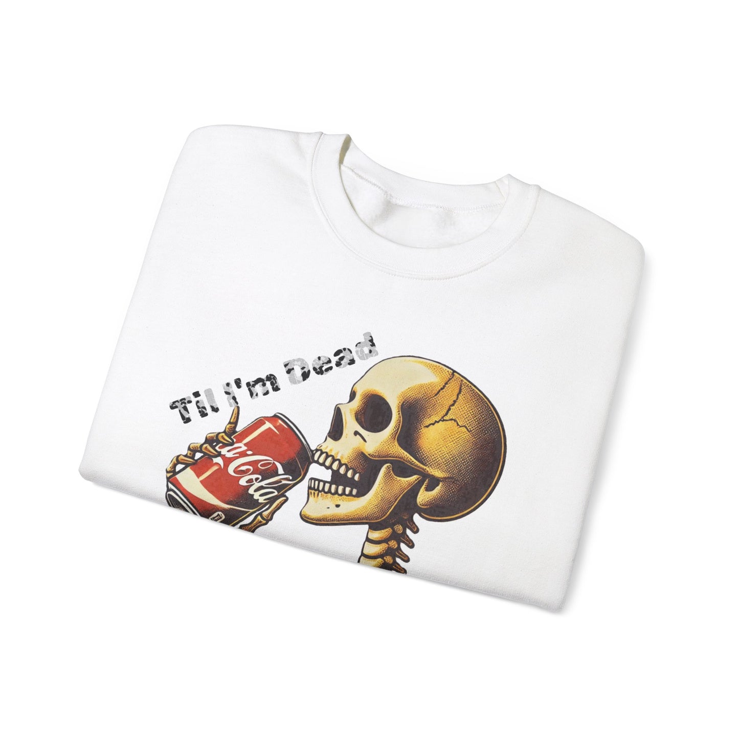 Til I'm Dead Skeleton Drinking A Coke Halloween Sweatshirt