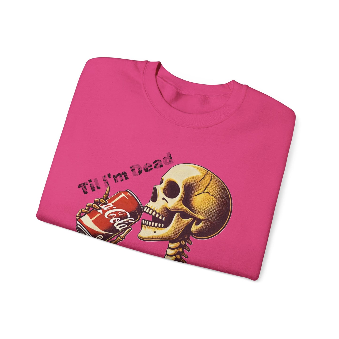 Til I'm Dead Skeleton Drinking A Coke Halloween Sweatshirt