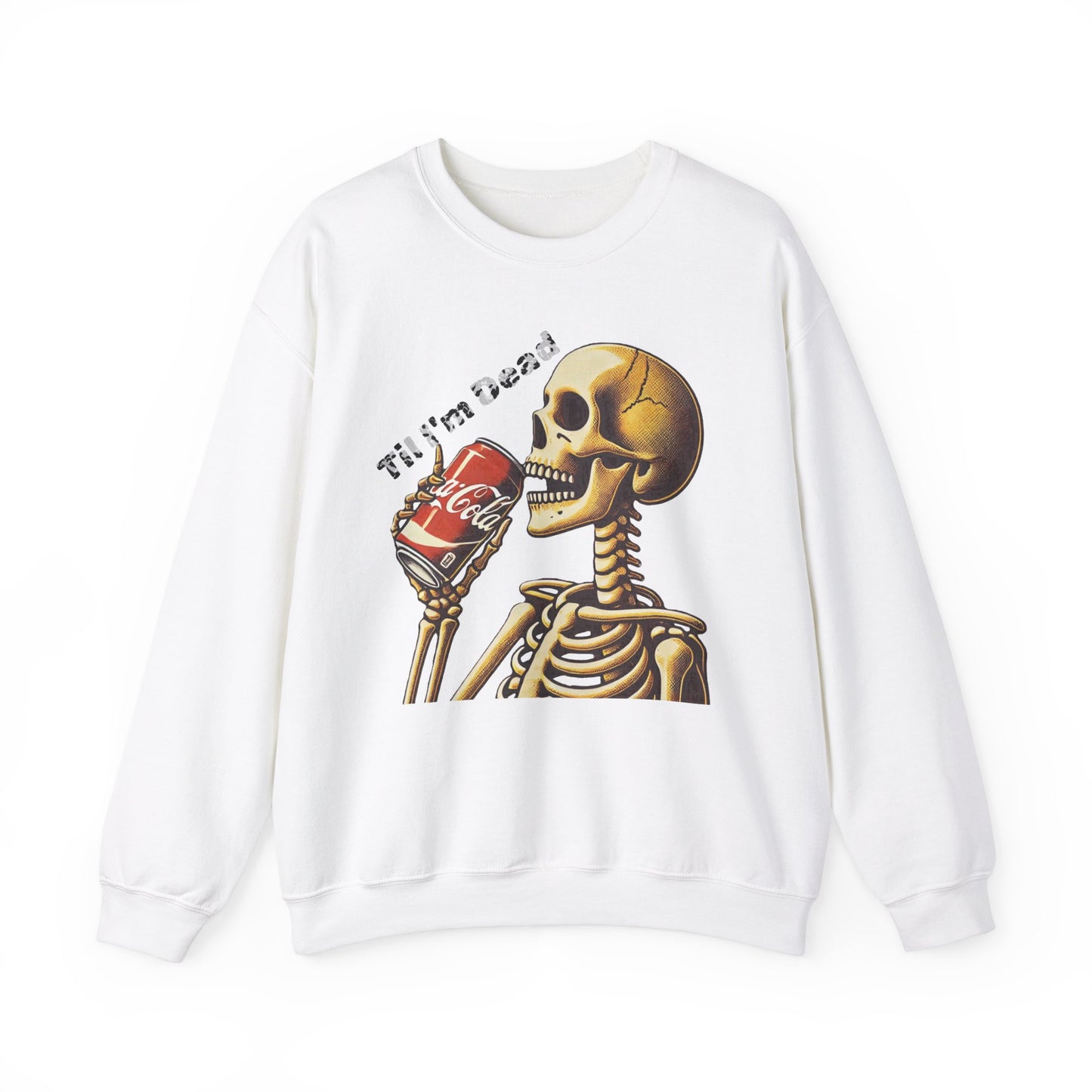 Til I'm Dead Skeleton Drinking A Coke Halloween Sweatshirt