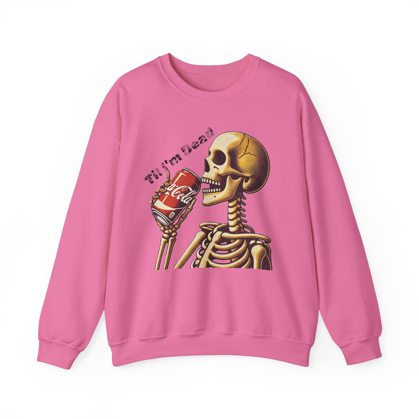 Til I'm Dead Skeleton Drinking A Coke Halloween Sweatshirt