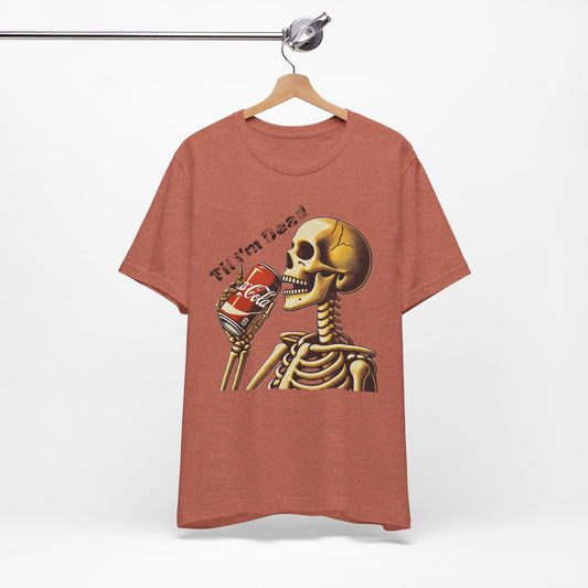 Skeleton Drinking a Coke Halloween TShirt, Funny Unisex Tee, Spooky Til I'm Dead Shirt, Costume Party Top, Scary Graphic Apparel