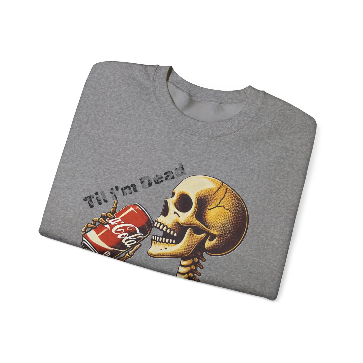 Til I'm Dead Skeleton Drinking A Coke Halloween Sweatshirt