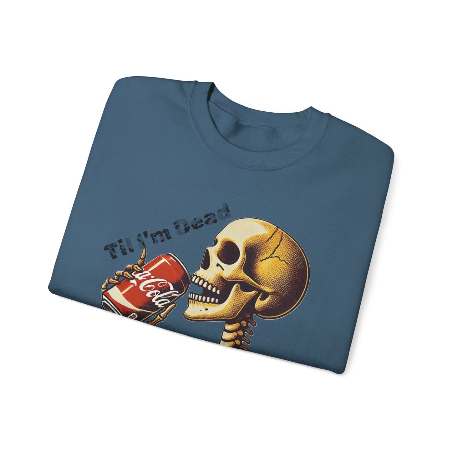 Til I'm Dead Skeleton Drinking A Coke Halloween Sweatshirt