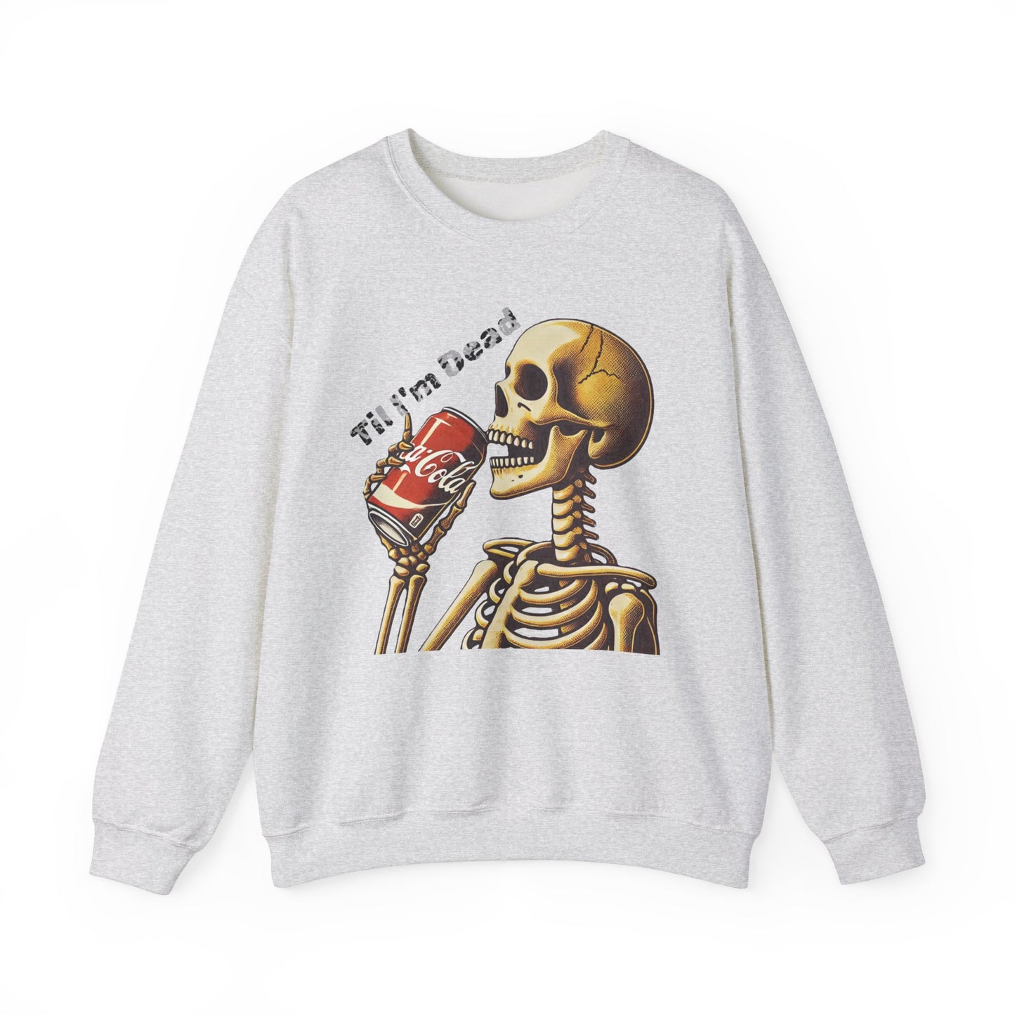 Til I'm Dead Skeleton Drinking A Coke Halloween Sweatshirt