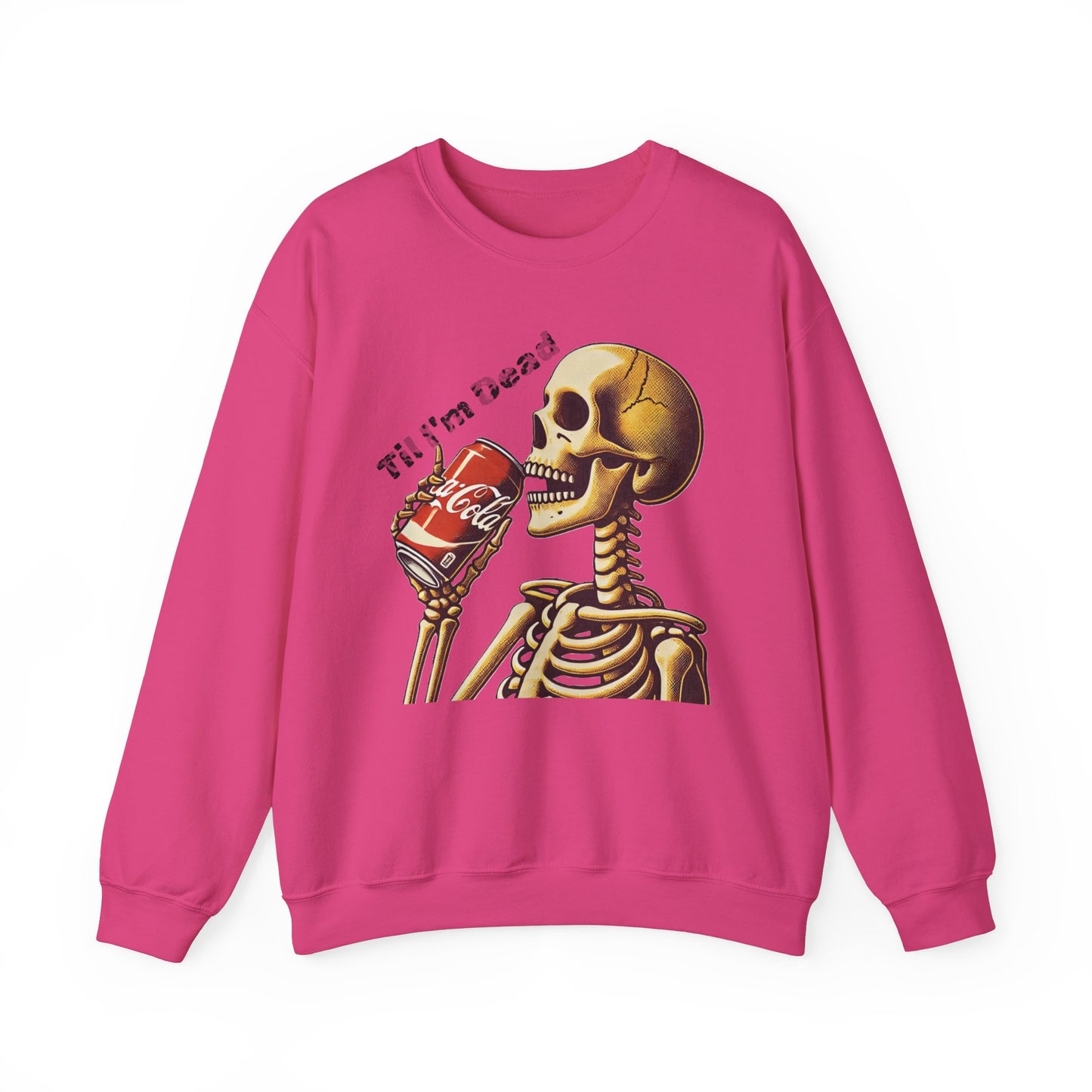 Til I'm Dead Skeleton Drinking A Coke Halloween Sweatshirt