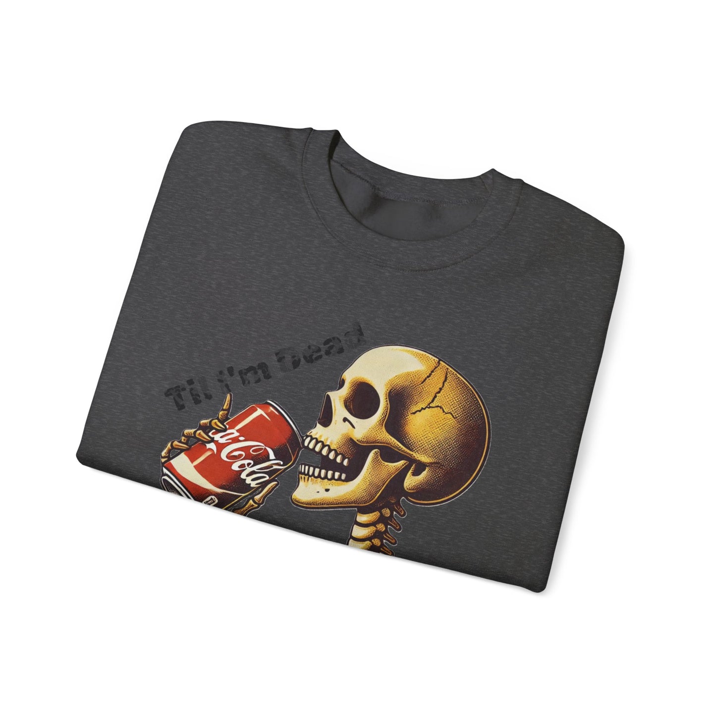 Til I'm Dead Skeleton Drinking A Coke Halloween Sweatshirt