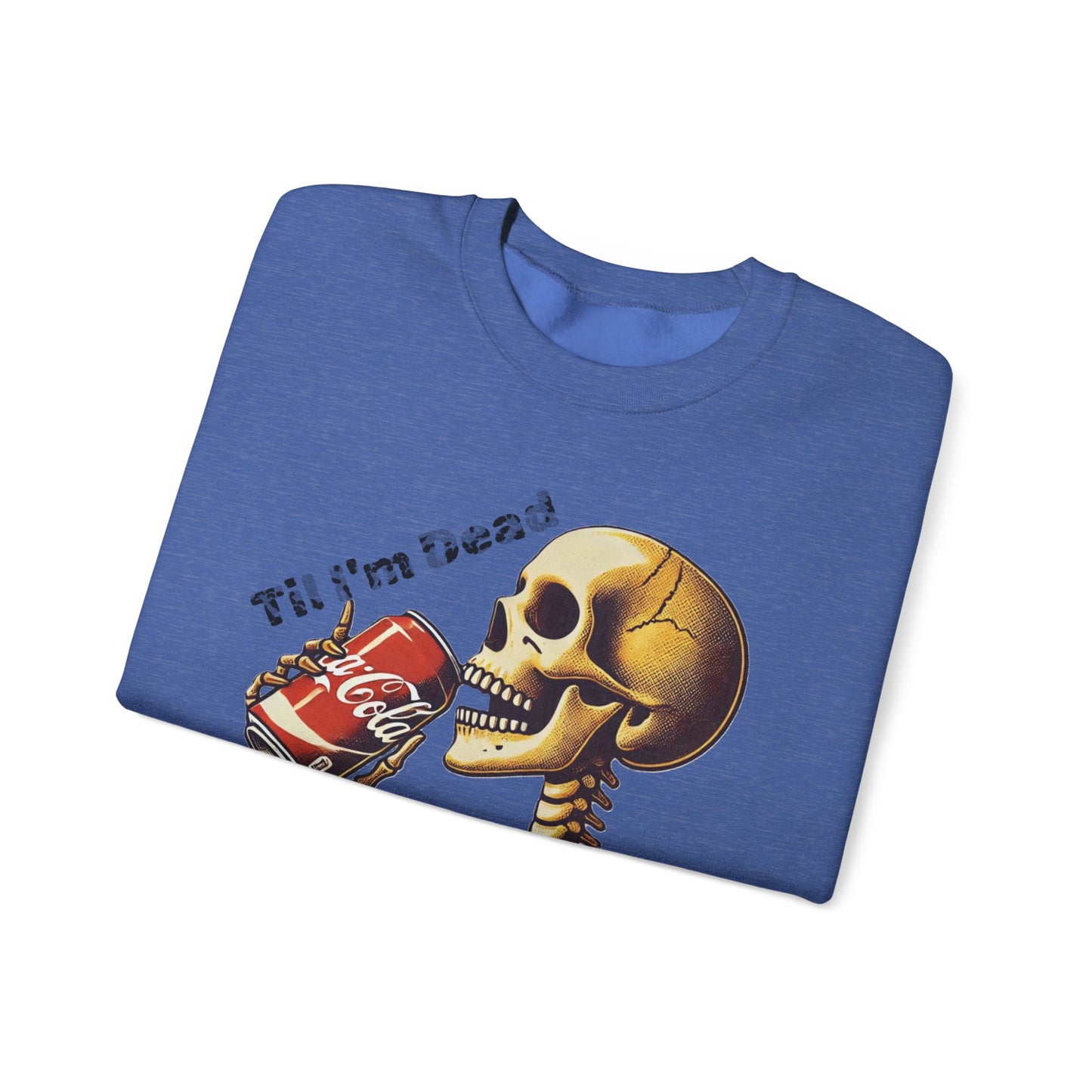 Til I'm Dead Skeleton Drinking A Coke Halloween Sweatshirt