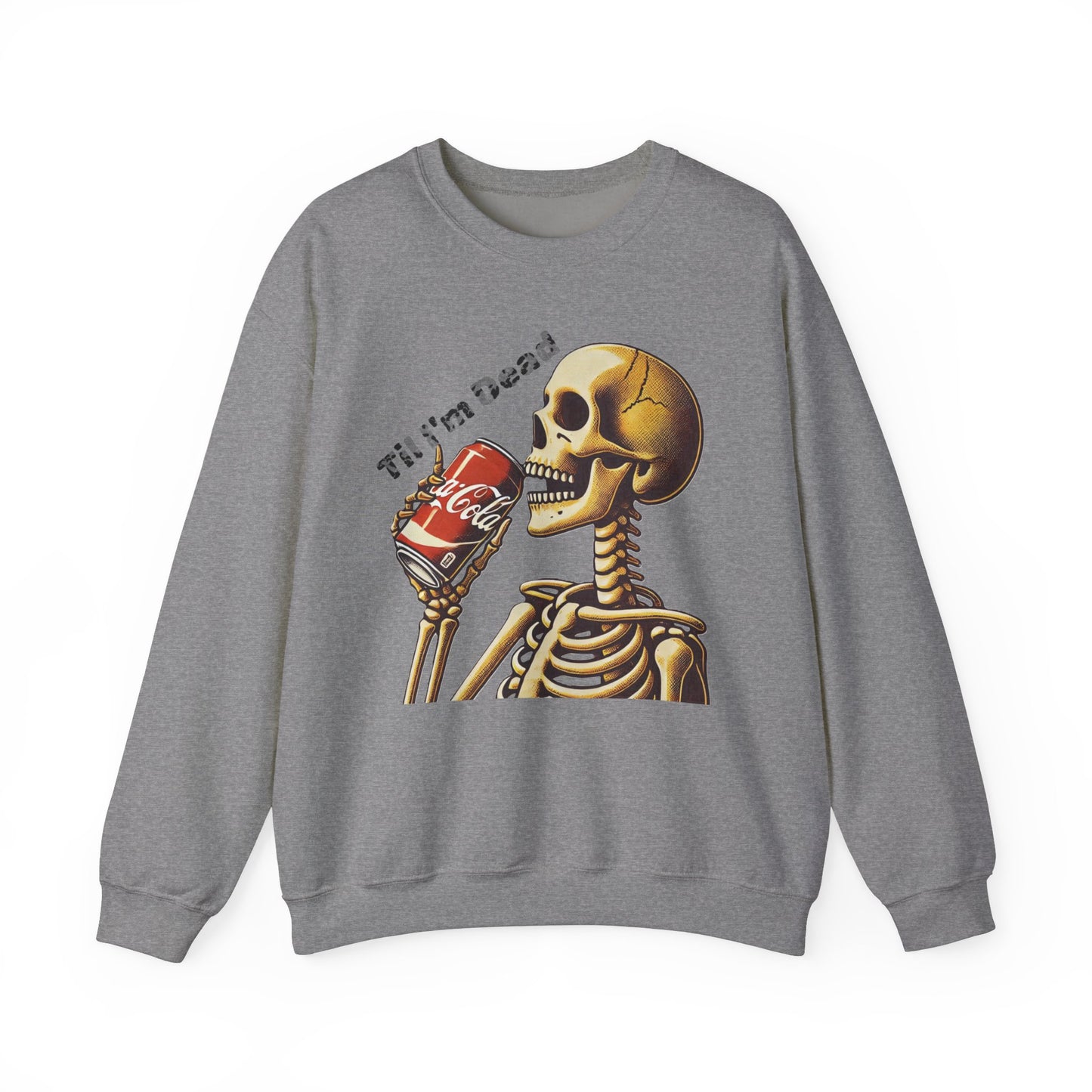 Til I'm Dead Skeleton Drinking A Coke Halloween Sweatshirt